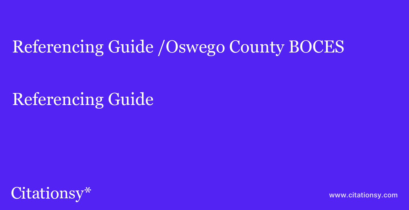 Referencing Guide: /Oswego County BOCES